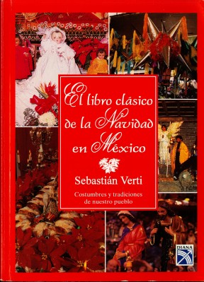 El Libro Clásico de la Navidad en México (1998) by Sebastián Verti. UTSA Libraries Special Collections.