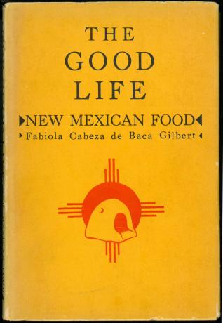 The Good Life (1949) by Fabiola Cabeza de Baca Gilbert.  UTSA Libraries Special Collections. 